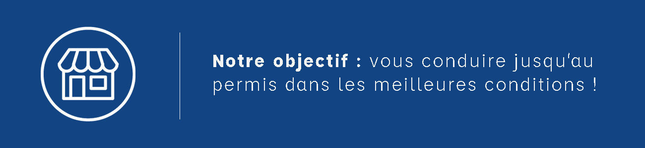 Bannière avec marqué "Vous conduire au permis dans les meilleures conditions"